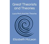 Great Theorists and Theories: Laura Perls And Her Theories: 27