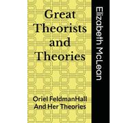 Great Theorists and Theories: Oriel FeldmanHall And Her Theories: 34