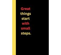 Great things start with small steps: Motivational Gift Notebook Journal for Friend and Family