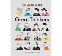 Great Thinkers: Simple Tools from 60 Great Thinkers to Improve Your Life Today (School of Life Library)