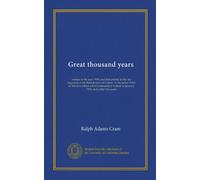 Great thousand years: written in the year 1908, and first printed in Pax the magazine of the Benedictines of Caldey, in December 1910, to which is ... written in January 1918, and called Ten years