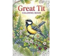 Great Tit Coloring Book: 25 Coloring Adventure of the Cheerful Forest Songbird