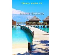 Great Tobago Island Travel Guide 2024: Your Go-To Guide for an Amazing Trip!