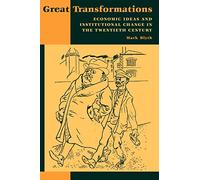 Great Transformations: Economic Ideas and Institutional Change in the Twentieth Century