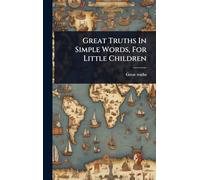 Great Truths In Simple Words, For Little Children