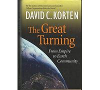 Great Turning: From Empire to Earth Community (Bk Currents)