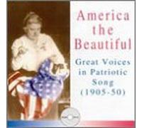 Great Voices in Patriotic Song - America the Beautiful: Patriotic Song 1905-50