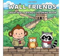 Great Wall Friends Coloring Book: 30 Cute Animal Scenes Around the Great Wall of China - Calming and Fun for Kids: Adorable animals exploring the Great Wall of China.