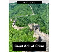 Great Wall of China: A Visual Journey Across Millennia - Stunning Photography of Stone Dragons, Mountain Fortresses, and Legendary Landscapes