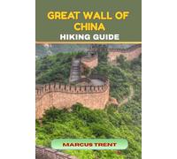 GREAT WALL OF CHINA HIKING GUIDE (Trails of the World: Ultimate Hiking Guides)