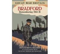 Great War Britain Bradford: Remembering 1914-18 (ebook)