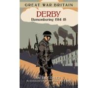 Great War Britain Derby: Remembering 1914-18 (ebook)