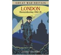 Great War Britain London: Remembering 1914-18 (ebook)