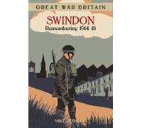 Great War Britain Swindon: Remembering 1914-18 (ebook)