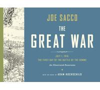 GREAT WAR JULY 01 1916 BATTLE OF SOMME PANORAMA: July 1, 1916: The First Day of the Battle of the Somme: An Illustrated Panorama