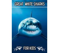 Great White Sharks for Kids: Beautiful Pictures with Amazing Facts