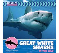 Great White Sharks in the Wild (21st Century Beginning Library: Go Wild! Ocean Explorer)