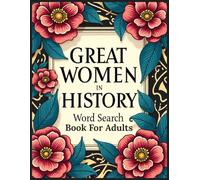 Great Women In History Word Search: A Large Print Puzzle Book Celebrating Inspirational Women Who Shaped the World