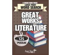 Great Works of Literature Word Search: 125 Large Print Puzzles Exploring Great Books, Authors, Characters & More