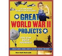 GREAT WORLD WAR II PROJECTS: YOU CAN BUILD YOURSELF (Build It Yourself)