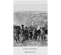 Great Writers on The Great War: Fighting France by Wharton, Edith (2015) Paperback