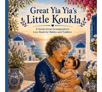 Great Yia Yia's Little Koukla: A Greek Great-Grandmother's Love Book for Babies and Toddlers