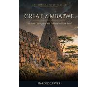 Great Zimbabwe: The Stone City Africa Was Told It Could Not Build (Forgotten History)