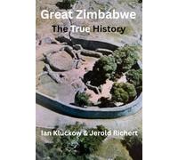 Great Zimbabwe: The True History