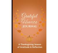 Greateful Hearts Journal: A Thanksgiving Season of Gratitude & Reflection