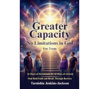 Greater Capacity - No Limitations in God for Teens