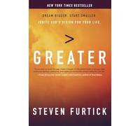 Greater: Dream Bigger. Start Smaller. Ignite God's Vision for Your Life.