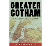 Greater Gotham – Historia de la ciudad de Nueva York, 1898–1919 (The History of NYC Series)
