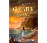 Greater Love: A Covenant Collection Christian Novel, Book 1
