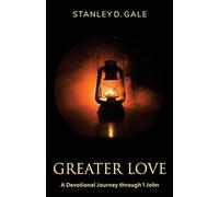 Greater Love: A Devotional Journey through 1 John