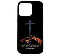 Greater Love Hath No Man Than This - John 15:13 Jesus Cross Carcasa para iPhone 15 Pro MAX
