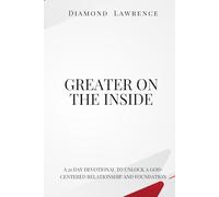 Greater on the Inside: A 21 Day Devotional to Unlock a God-centered relationship and foundation.
