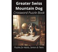 Greater Swiss Mountain Dog Crossword Puzzle Book: Crossword Puzzles with Easy-to-Read Print About Greater Swiss Mountain Dogs, Loyal Companions, ... Pet Lovers, Vacations, and Relaxing Moments
