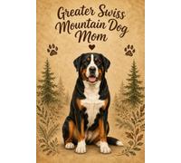 Greater Swiss Mountain Dog Mom Notebook - Rustic Mountain Dog Lover Journal - 6x9 120 Lined Pages - Pet Memory Diary & Gift for Dog Owners