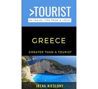 Greater Than a Tourist- Greece: 50 Travel Tips from a Local
