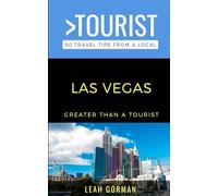 Greater Than a Tourist- Las Vegas: 50 Travel Tips from a Local (Greater Than a Tourist North America & Caribbean Series)