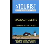 Greater Than a Tourist-Massachusetts: Travel Guide to Boston, Salem, and Beyond with Local Tips, Hidden Gems, and Cultural Insights (Greater Than a Tourist North America & Caribbean Series)