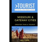 Greater Than a Tourist- Missouri & Gateway Cities: St. Louis, Kansas City, and Branson Travel Guide Book (Greater Than a Tourist North America & Caribbean Series)