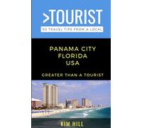 Greater Than a Tourist- Panama City Florida USA: 50 Travel Tips from a Local (Greater Than a Tourist North America Series)