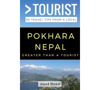 GREATER THAN A TOURIST - Pokhara Nepal: 50 Travel Tips from a Local [Idioma Inglés] (Greater Than a Tourist Nepal)