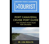 Greater Than a Tourist Port Canaveral Cruise Port Guide: The Tourist Pivot Plan for Cruisers (Greater Than a Tourist North America & Caribbean Series)