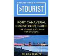 Greater Than a Tourist Port Canaveral Cruise Port Guide: The Tourist Pivot Plan for Cruisers (Greater Than a Tourist North America & Caribbean Series)