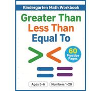 Greater Than Less Than Equal To Workbook for Kindergarten: Numbers 1 to 20 60 Practice Pages A Math Workbook for Ages 5 to 6