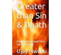 Greater than Sin & Death: (Going Back to Egypt from the Wilderness)