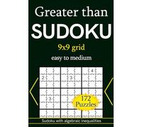 Greater than Sudoku 9x9 grid easy to medium 172 Puzzles: Sudoku with algebraic inequalities