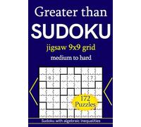 Greater than Sudoku jigsaw 9x9 grid medium to hard 172 Puzzles: Sudoku with algebraic inequalities